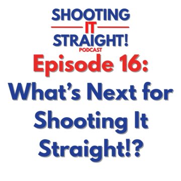 Thumbnail for What’s Next for Shooting It Straight!?